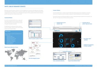 INFORMATION SECURITY | CAPABILITY STATEMENT | 13
White Labeled Managed Services
We provide a service that allows our Partners to re-sell our managed security services as a white labled service. Our process
 technology allow our Partners to deliver ‘in the cloud’ IT services, with no capital investment, to provide a world class, 24x7
managed security service. Si takes care of the technology and the expertise using our global operations centres allowing our
partners to take care of their customers’ security needs.
Customised with our end
customer’s logo
Customer Platform
Our partners benefit from our innovative Customer Platform that enables complete account management for reporting,
ticketing, fault management, threat  vulnerability management, customized dashboards, news and knowledge base.
Our web user interface sets the benchmark globally for customer interfacing and allows both partners  end customers a live
360o
view of their assets, service fulfilment and SLA performance.
News, dashboards  knowledge base
Reliant  proactive analytics  reports
Complete SLA management
 incident workflows
Customised with our
partner’s logos and colours
Drag and drop dashboard builderEasily customisable dashboards...
Customisable dashboards
Global Security Operation Centres
Easy change request
workflows
Customised Platform
Our clients’ end customers benefit from our unique multi-
service delivery platform that can customize the services
they like to offer, define the look and feel and set up their
SLA support and escalation procedures.
Our MSSP partners are traditionally telecoms operators
and security hardware vendors who seek to offer managed
services to their existing client base.
MSSP Services
We can facilitate our partners to provide their end
customers with:
•	 Managed firewall
•	 Managed UTM and IDS
•	 Managed switch and router
•	 Application management
•	 Vulnerability management
•	 Threat management
•	 Fault management
One click management reports
White Labeled Managed Services
 