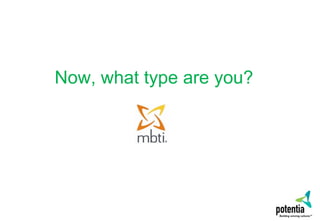 Now, what type are you?
 