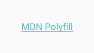 MDN Polyfill
 