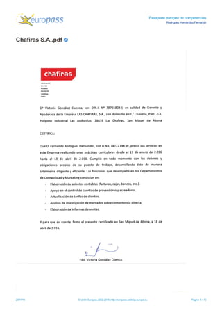 Pasaporte europeo de competencias
Rodríguez Hernández Fernando
Chafiras S.A..pdf
29/11/16 © Unión Europea, 2002-2016 | http://europass.cedefop.europa.eu Página 9 / 10
 
