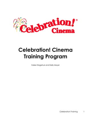 Celebration! Training 1
Celebration! Cinema
Training Program
Kalee Stegehuis and Kelly Meyer
 