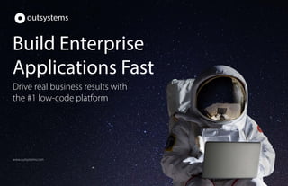Build Enterprise
Applications Fast
Drive real business results with
the #1 low-code platform
www.outsystems.com
 