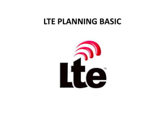 LTE PLANNING BASIC
 
