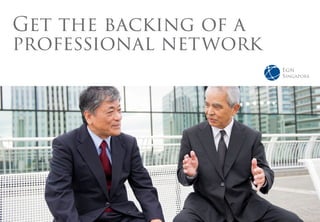 Get the backing of a
professional network
 