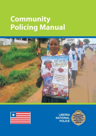 Community
Policing Manual
LIBERIA
NATIONAL
POLICE
 