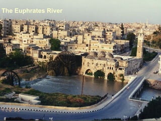 The Euphrates River
 