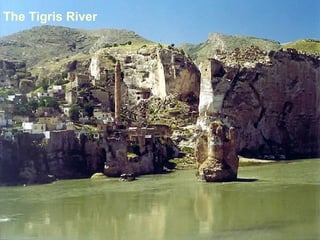 The Tigris River
 