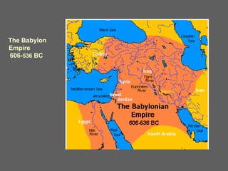 The Babylon
Empire
606-536 BC
 