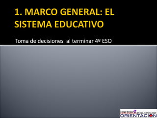 Toma de decisiones  al terminar 4º ESO 