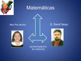 MatemáticasD. David SequíMari Paz MuñozDEPARTAMIENTO DE CIENCIAS