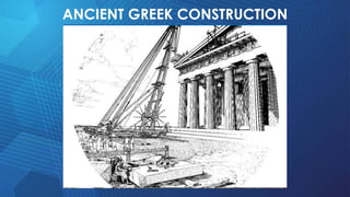 ANCIENT GREEK CONSTRUCTION
 