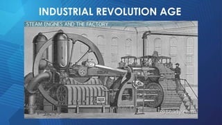 INDUSTRIAL REVOLUTION AGE
 