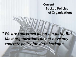 Best Policy ?  DATA BACKUP