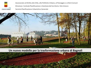 Un nuovo modello per la trasformazione urbana di Bagnoli
 