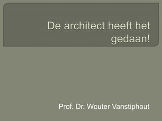 Prof. Dr. Wouter Vanstiphout
 