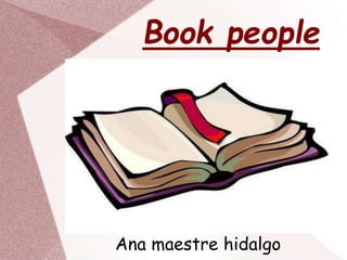 Book people
Ana maestre hidalgo
 