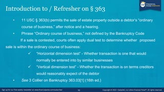 Introduction to / Refresher on § 363
• “363 Sale” most commonly referred to when used to conduct sales of all (or
substant...