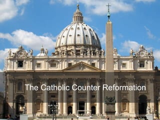 The Catholic Counter Reformation
 