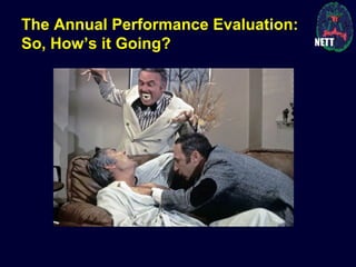 The Annual Performance Evaluation:
So, How’s it Going?
 