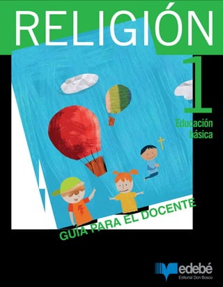 Educación
básica
1
Religión
Guía para el Docente
 
