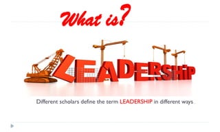BASICS OF LEADERSHIP: What does leadership mean? | PPTX