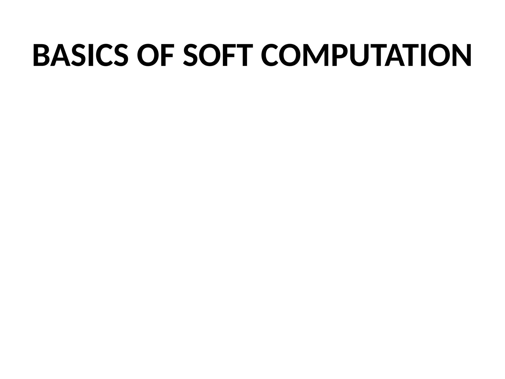 BASICS OF SOFT COMPUTATION 