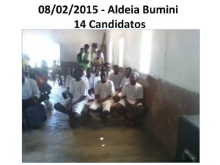 08/02/2015 - Aldeia Bumini
14 Candidatos
 