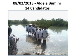 08/02/2015 - Aldeia Bumini
14 Candidatos
 