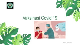 Vaksinasi Covid 19
1B Gizi_Aura Diva
 