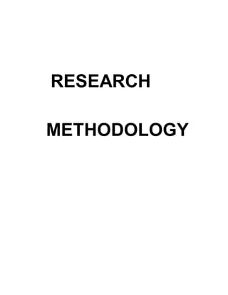 RESEARCH
METHODOLOGY
 