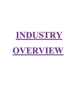 INDUSTRY
OVERVIEW
 