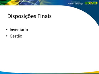 Disposições Finais
• Inventário
• Gestão
 