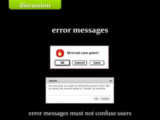 Master on Software Engineering :: Human-Computer Interaction
Dr. Sabin-Corneliu Buraga – www.purl.org/net/busaco
error messages
error messages must not confuse users
discussion
 