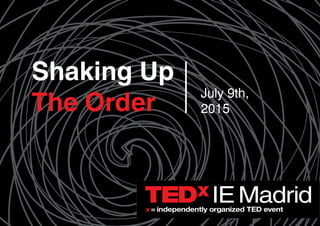 Shaking Up
The Order
July 9th,
2015
 