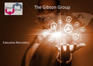 Executive Recruiters
The Gibson Group
 