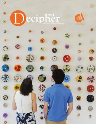 Decipher2014
A Creative Inquiry Magazine
 