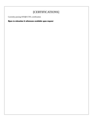 [CERTIFICATIONS]
Currently pursing ISTQB CTFL certification
Open to relocation & references available upon request
 