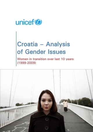 Croatia – Analysis
of Gender Issues
Women in transition over last 10 years
(1999-2009)
 