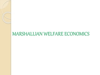 MARSHALLIAN WELFARE ECONOMICS
 