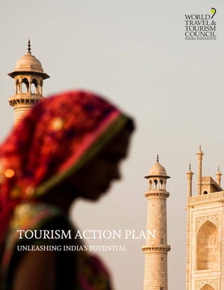 UNLEASHING INDIA'S POTENTIAL
TOURISM ACTION PLAN
 