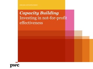 www.pwc.com/ca/foundation




Capacity Building
Investing in not-for-profit
effectiveness
 