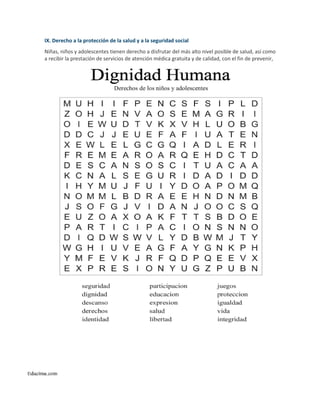 IX. Derecho a la protección de la salud y a la seguridad social
Niñas, niños y adolescentes tienen derecho a disfrutar del más alto nivel posible de salud, así como
a recibir la prestación de servicios de atención médica gratuita y de calidad, con el fin de prevenir,
 