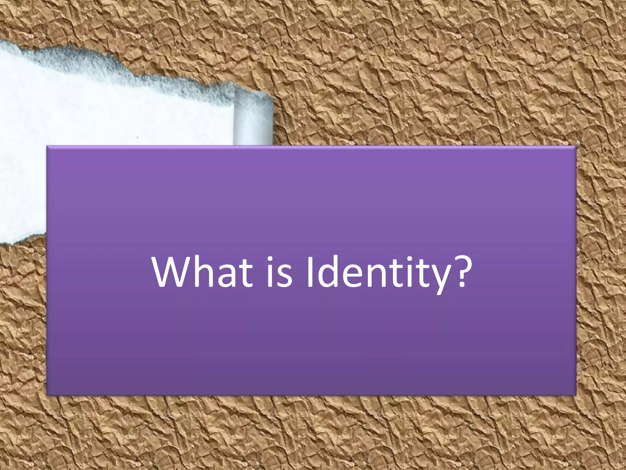 What is Identity?
 