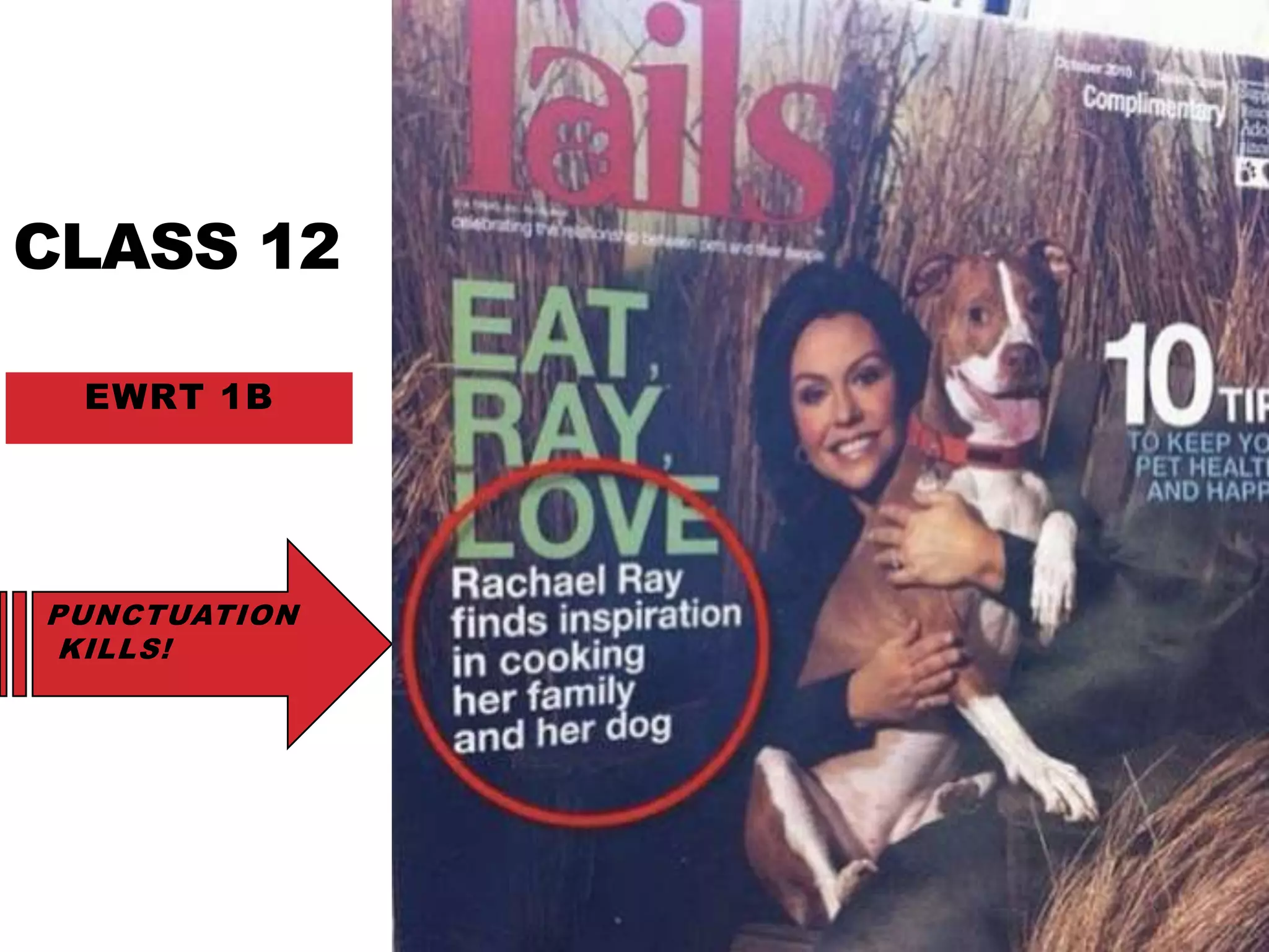 CLASS 12
PUNCTUATION
KILLS!
EWRT 1B
 