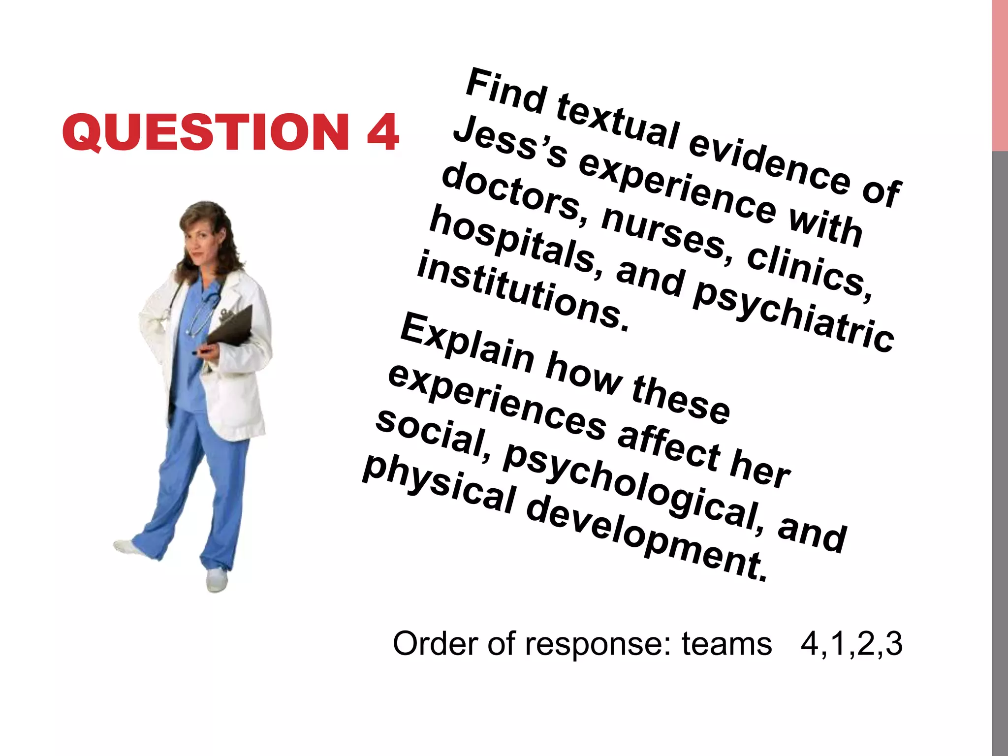 QUESTION 4
Order of response: teams 4,1,2,3
 