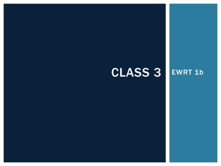 CLASS 3   EWRT 1b
 