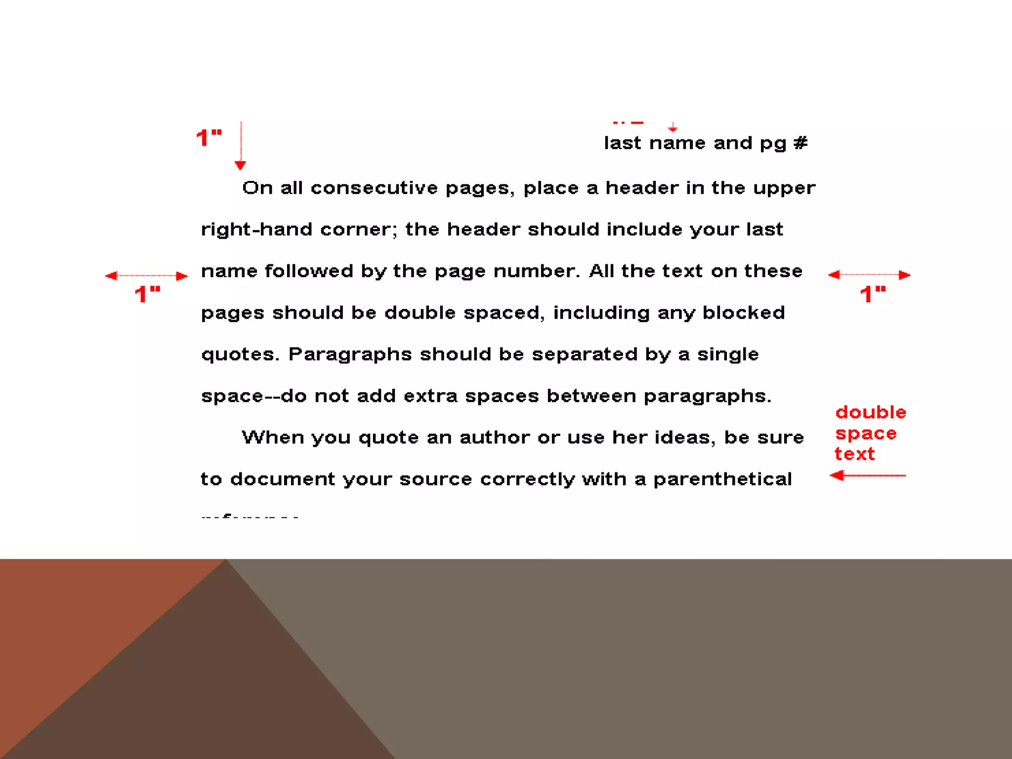 SHORT QUOTATIONS
To indicate short quotations (fewer than four typed lines of prose or
    three lines of verse) in your text, enclose the quotation within
    double quotation marks. Provide the author and specific page
    citation (in the case of verse, provide line numbers) in the text,
    and include a complete reference on the Works Cited page.
    Punctuation marks such as periods, commas, and semicolons
    should appear after the parenthetical citation. Question marks
    and exclamation points should appear within the quotation
    marks if they are a part of the quoted passage but after the
    parenthetical citation if they are a part of your text.
 