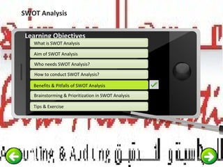 SWOT Analysis
Example text
Go ahead and replace it with your
own text. This is an example text.
Your own footer Your Logo
Aim of SWOT Analysis
Who needs SWOT Analysis?
How to conduct SWOT Analysis?
Brainstorming & Prioritization in SWOT Analysis
Learning Objectives
What is SWOT Analysis
Benefits & Pitfalls of SWOT Analysis
Tips & Exercise
Benefits & Pitfalls of SWOT Analysis
 