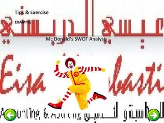 Tips & Exercise
EXAMPLE
Mc Donald’s SWOT Analysis
 