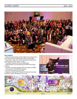 ALCATEL-LUCENT 2010 - 2012
KEY EVENTS:
• Daily live-action games of Angry Birds and exclusive fire-
side chat with Peter V...